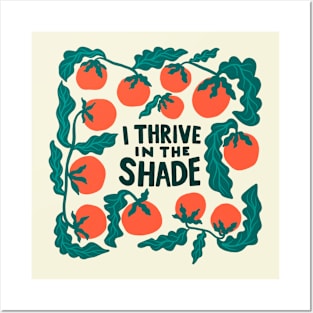 I thrive in the shade Posters and Art